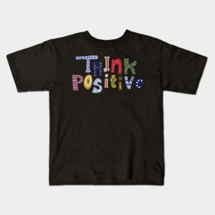 Think positive Kids T-Shirt